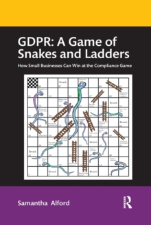 GDPR: A Game of Snakes and Ladders: How Small Businesses Can Win at the Compliance Game