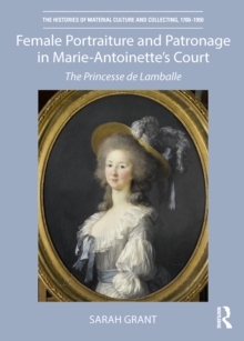 Image for Female Portraiture and Patronage in Marie Antoinette's Court