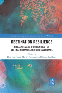 Destination Resilience: Challenges and Opportunities for Destination Management and Governance