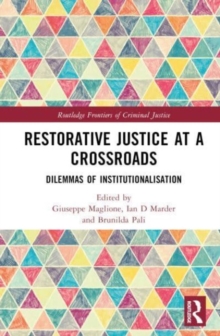 Restorative Justice at a Crossroads: Dilemmas of Institutionalisation