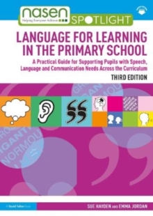 Language for Learning in the Primary School: A Practical Guide for Supporting Pupils with Speech, Language and Communication Needs Across the Curriculum