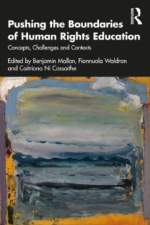 Pushing the Boundaries of Human Rights Education: Concepts, Challenges and Contexts