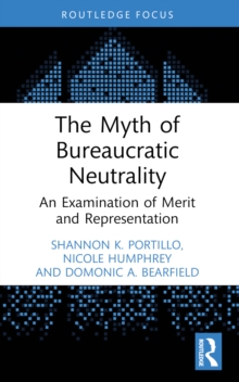 The Myth of Bureaucratic Neutrality: An Examination of Merit and Representation