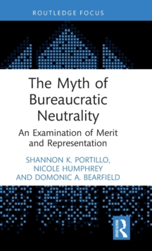 The Myth of Bureaucratic Neutrality: An Examination of Merit and Representation