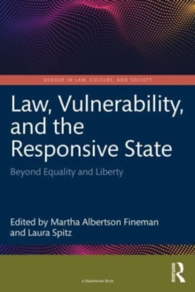 Law, Vulnerability, and the Responsive State: Beyond Equality and Liberty