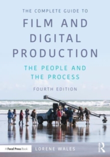 The Complete Guide to Film and Digital Production: The People and The Process