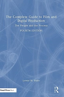 The Complete Guide to Film and Digital Production: The People and The Process