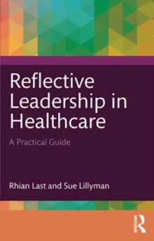 Reflective Leadership in Healthcare: A Practical Guide