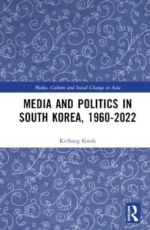 Image for Media and politics in South Korea, 1960-2022
