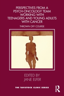 Perspectives from a Psych-Oncology Team Working with Teenagers and Young Adults with Cancer: Thrown Off Course