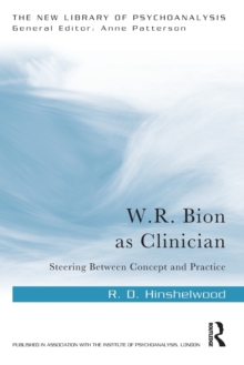 W.R. Bion as Clinician: Steering Between Concept and Practice