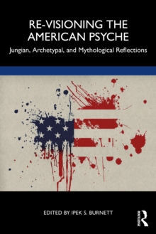 Re-Visioning the American Psyche: Jungian, Archetypal, and Mythological Reflections