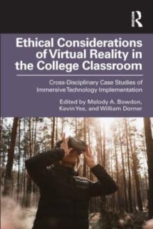 Ethical Considerations of Virtual Reality in the College Classroom: Cross-Disciplinary Case Studies of Immersive Technology Implementation