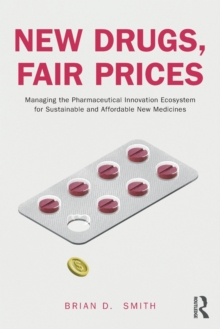 Image for New drugs, fair prices  : managing the pharmaceutical innovation ecosystem for sustainable and affordable new medicines