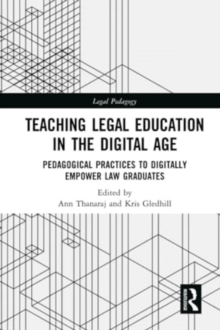 Image for Teaching Legal Education in the Digital Age : Pedagogical Practices to Digitally Empower Law Graduates