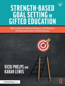 Strength-Based Goal Setting in Gifted Education: Addressing Social-Emotional Awareness, Self-Advocacy, and Underachievement in Gifted Education