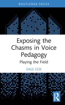 Exposing the Chasms in Voice Pedagogy: Playing the Field