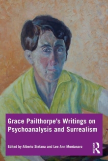 Grace Pailthorpe’s Writings on Psychoanalysis and Surrealism