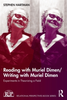 Reading with Muriel Dimen/Writing with Muriel Dimen: Experiments in Theorizing a Field