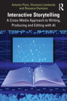 Interactive Storytelling: A Cross-Media Approach to Writing, Producing and Editing with AI