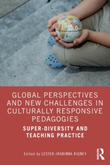 Global Perspectives and New Challenges in Culturally Responsive Pedagogies: Super-diversity and Teaching Practice