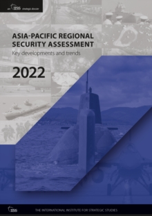 Asia-Pacific Regional Security Assessment 2022: Key Developments and Trends