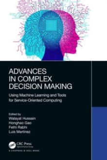 Advances in Complex Decision Making: Using Machine Learning and Tools for Service-Oriented Computing