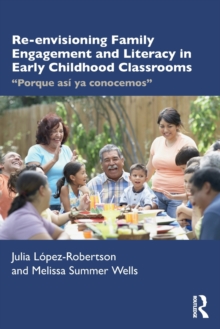 Re-envisioning Family Engagement and Literacy in Early Childhood Classrooms: “Porque asi ya conocemos”