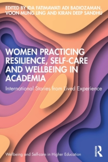 Women Practicing Resilience, Self-care and Wellbeing in Academia: International Stories from Lived Experience