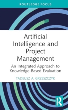 Image for Artificial intelligence and project management  : an integrated approach to knowledge-based evaluation