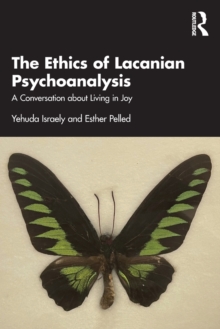 The Ethics of Lacanian Psychoanalysis: A Conversation about Living in Joy