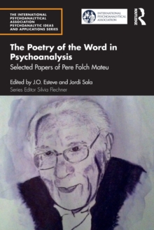 The Poetry of the Word in Psychoanalysis: Selected Papers of Pere Folch Mateu