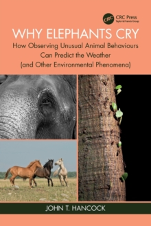 Image for Why elephants cry  : how observing unusual animal behaviours can predict the weather (and other environmental phenomena)