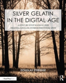 Image for Silver Gelatin In the Digital Age