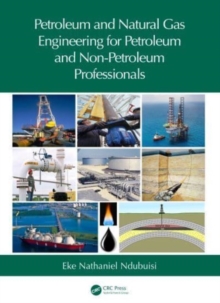 Image for Petroleum and Natural Gas Engineering for Petroleum and Non-Petroleum Professionals