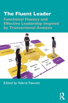 The Fluent Leader: Functional Fluency and Effective Leadership Inspired By Transactional Analysis