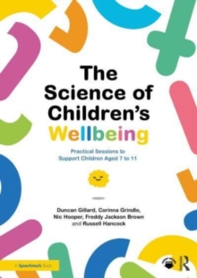 The Science of Children’s Wellbeing: Practical Sessions to Support Children Aged 7 to 11