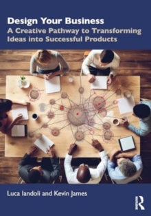 Image for Design your business  : a creative pathway to transforming ideas into successful products