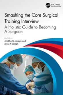 Smashing The Core Surgical Training Interview: A Holistic guide to becoming a surgeon