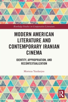 Modern American Literature and Contemporary Iranian Cinema: Identity, Appropriation, and Recontextualization