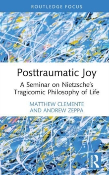 Posttraumatic Joy: A Seminar on Nietzsche’s Tragicomic Philosophy of Life