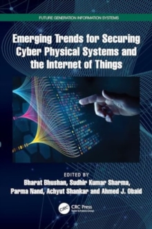 Image for Emerging Trends for Securing Cyber Physical Systems and the Internet of Things