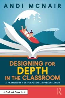 Designing for Depth in the Classroom: A Framework for Purposeful Differentiation