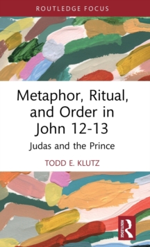 Metaphor, Ritual, and Order in John 12-13: Judas and the Prince