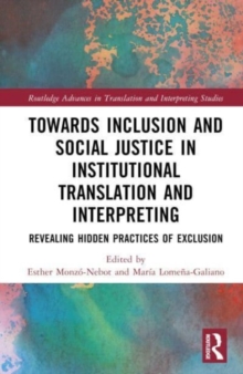 Image for Towards inclusion and social justice in institutional translation and interpreting  : revealing hidden practices of exclusion