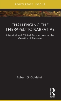 Challenging the Therapeutic Narrative: Historical and Clinical Perspectives on the Genetics of Behavior