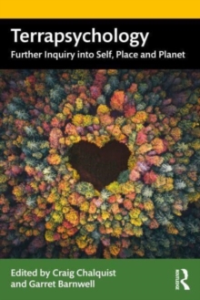 Terrapsychology: Further Inquiry into Self, Place and Planet