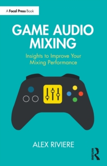 Game Audio Mixing: Insights to Improve Your Mixing Performance