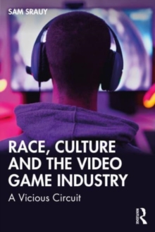 Image for Race, Culture and the Video Game Industry