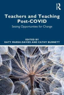 Teachers and Teaching Post-COVID: Seizing Opportunities for Change